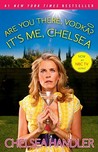 Are You There Vodka? It's Me, Chelsea