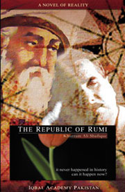 The Republic of Rumi - A Novel of Reality by Khurram Ali Shafique The Republic of Rumi - A Novel of Reality by Khurram Ali Shafique