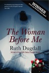 The Woman Before Me by Ruth Dugdall The Woman Before Me by Ruth Dugdall