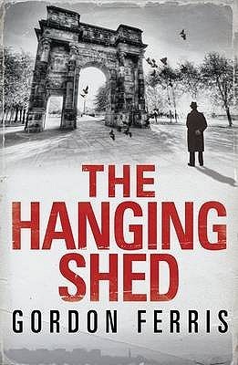 The Hanging Shed (Douglas Brodie #1) - Gordon Ferris