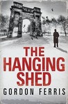 The Hanging Shed by Gordon Ferris The Hanging Shed by Gordon Ferris