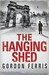 The Hanging Shed by Gordon Ferris The Hanging Shed by Gordon Ferris