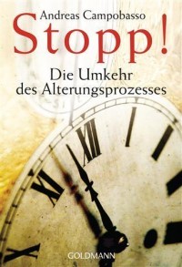Stopp!   Die Umkehr Des Alterungsprozesses by Andreas Campobasso