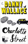 Charlotte Street by Danny Wallace Charlotte Street by Danny Wallace