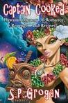 Captain Cooked: Hawai'ian Mystery Of Romance, Revenge   And Recipes