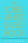 The Young Atheist's Handbook: Lessons for Living a Good Life Without God
