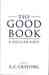 The Good Book: A Secular Bible (Hardcover)
