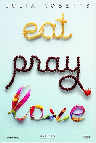 Eat, Pray, Love by Elizabeth Gilbert Eat, Pray, Love by Elizabeth Gilbert