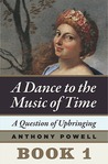A Question of Upbringing (A Dance to the Music of Time, #1)