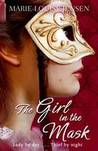 The Girl in the Mask by Marie-Louise Jensen The Girl in the Mask by Marie-Louise Jensen