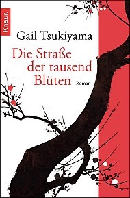 Die Straße der tausend Blüten by Gail Tsukiyama