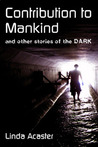 Contribution To Mankind and other stories of the Dark
