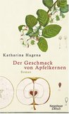 Der Geschmack von Apfelkernen by Katharina Hagena