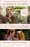 Eat Pray Love: One Woman's Search For Everything Eat Pray Love: One Woman's Search For Everything
