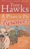 A Piano In The Pyrenees by Tony Hawks A Piano In The Pyrenees by Tony Hawks