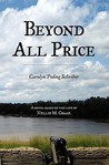 Beyond All Price by Carolyn P. Schriber Beyond All Price by Carolyn P. Schriber