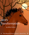The Magical Pony School, Book One: Jane's Transformation