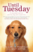 Until Tuesday: A Wounded Warrior and the Golden Retriever Who Saved Him (Hardcover)