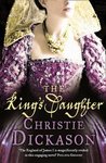 The King's Daughter by Christie Dickason The King's Daughter by Christie Dickason