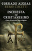 Inchiesta sul Cristianesimo. Come si costruisce una religione