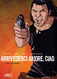 Arrivederci amore, ciao. Storia di una canaglia. Vol. 1