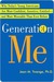 Generation Me: Why Today's Young Americans Are More Confident, Assertive, Entitled--and More Miserable Than Ever Before (Kindle Edition)