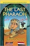 The Last Pharaoh: Mubarak and the Uncertain Future of Egypt in the Volatile Mid East The Last Pharaoh: Mubarak and the Uncertain Future of Egypt in the Volatile Mid East