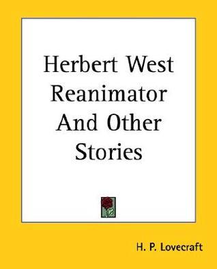Herbert West: Reanimator and Other Stories