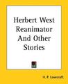 Herbert West: Reanimator and Other Stories