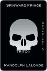 Spinward Fringe Broadcast 3: Triton Spinward Fringe Broadcast 3: Triton