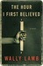 The Hour I First Believed
