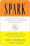 Spark: The Revolutionary New Science of Exercise and the Brain