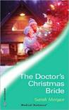 The Doctor's Christmas Bride by Sarah Morgan The Doctor's Christmas Bride by Sarah Morgan