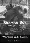 German Boy: A Refugee's Story (Willie Morris Books in Memoir and Biography) German Boy: A Refugee's Story (Willie Morris Books in Memoir and Biography)