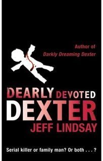 Dearly Devoted Dexter by Jeff Lindsay Dearly Devoted Dexter by Jeff Lindsay
