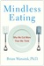 Mindless Eating: Why We Eat More Than We Think (Kindle Edition)