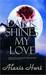Dark Shines My Love