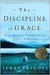 The Discipline of Grace: God's Role and Our Role in the Pursuit of Holiness (Kindle Edition)