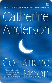Comanche Moon by Catherine Anderson Comanche Moon by Catherine Anderson