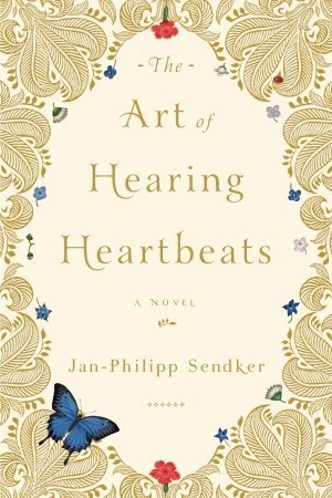 The Art Of Hearing Heartbeats by Jan-Philipp Sendker The Art Of Hearing Heartbeats by Jan-Philipp Sendker