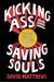 Kicking Ass and Saving Souls: A True Story of a Life Over the Line (Kindle Edition)