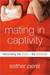 Mating in Captivity: Reconciling the Erotic and the Domestic (Kindle Edition)