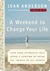A Weekend to Change Your Life: Find Your Authentic Self After a Lifetime of Being All Things to All People (Kindle Edition)