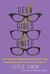 Geek Girls Unite: How Fangirls, Bookworms, Indie Chicks, and Other Misfits Are Taking Over the World (Kindle Edition)