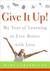 Give It Up!: My Year of Learning to Live Better with Less (Kindle Edition)