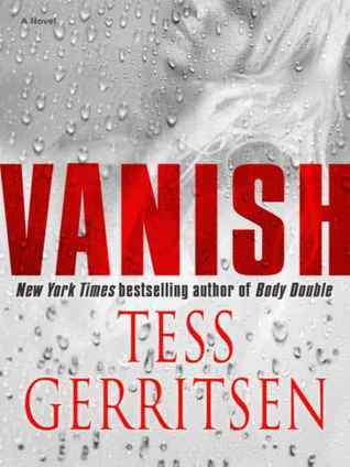 Vanish by Tess Gerritsen Vanish by Tess Gerritsen
