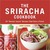 The Sriracha Cookbook (Kindle Edition)