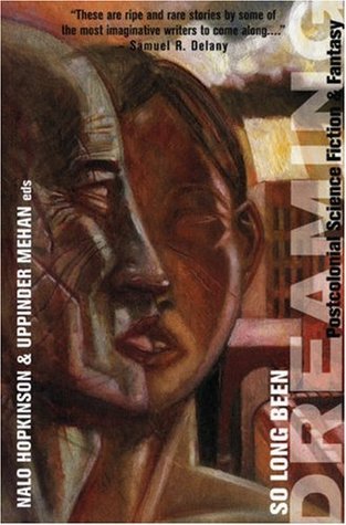 So Long Been Dreaming by Nalo Hopkinson So Long Been Dreaming by Nalo Hopkinson
