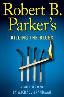 Robert B. Parker's Killing The Blues by Michael Brandman Robert B. Parker's Killing The Blues by Michael Brandman