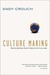 Culture Making: Recovering Our Creative Calling (Kindle Edition)